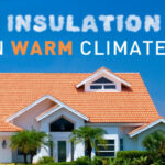 Insulation in Warm Climates…Isn’t that an Oxymoron?
