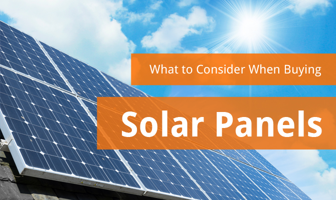 What to Consider When Buying Solar Panels