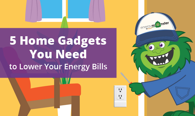 5 Home Gadgets You Need to Lower Your Energy Bills